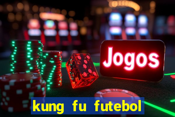 kung fu futebol clube dublado download utorrent